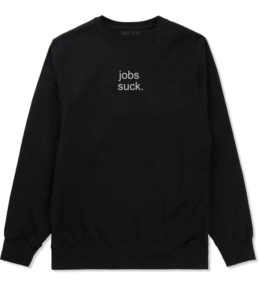 Jobs Suck Crewneck Sweatshirt