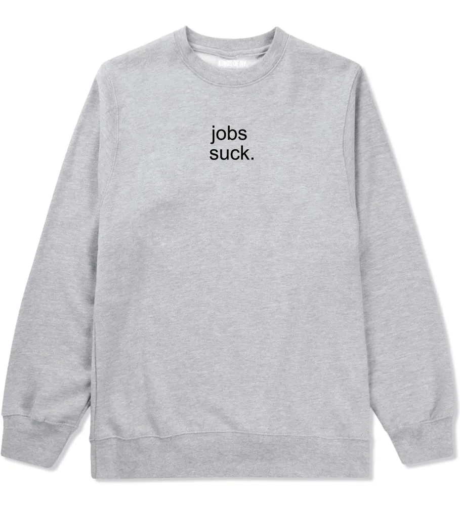 Jobs Suck Crewneck Sweatshirt
