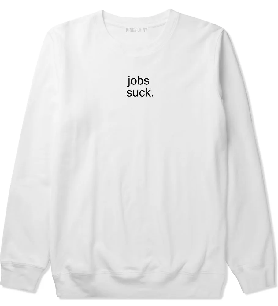 Jobs Suck Crewneck Sweatshirt