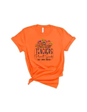 Teachers plant seeds shirt